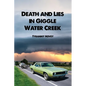 Death and Lies in Giggle Water Creek - Paperback