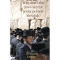 Why Don't The Jews Accept Jesus As Their Messiah? - Paperback
