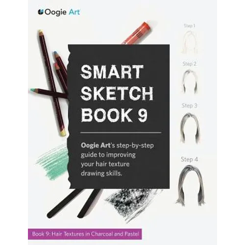 Smart Sketch Book 9: Oogie Art's step-by-step guide to rendering hair in charcoal and pastel - Paperback