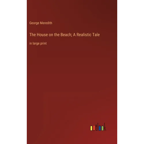 The House on the Beach; A Realistic Tale: in large print - Hardcover