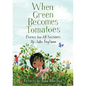 When Green Becomes Tomatoes: Poems for All Seasons - Hardcover