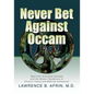 Never Bet Against Occam: Mast Cell Activation Disease and the Modern Epidemics of Chronic Illness and Medical Complexity - Paperback
