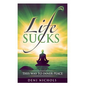 Life Sucks: This Way To Inner Peace: 9 steps to inner peace - Paperback