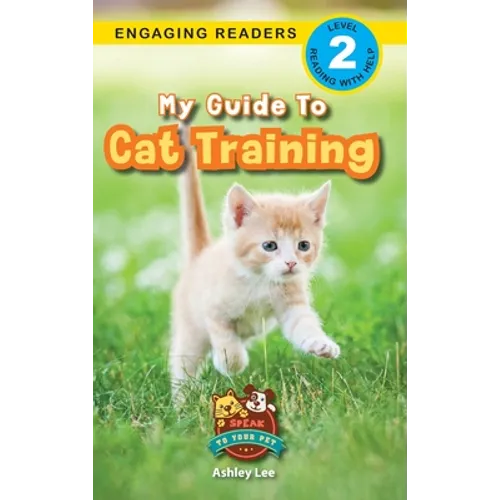 My Guide to Cat Training: Speak to Your Pet (Engaging Readers, Level 2) - Hardcover