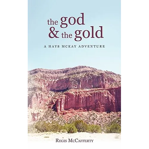The God and the Gold: A Hays McKay Adventure - Paperback