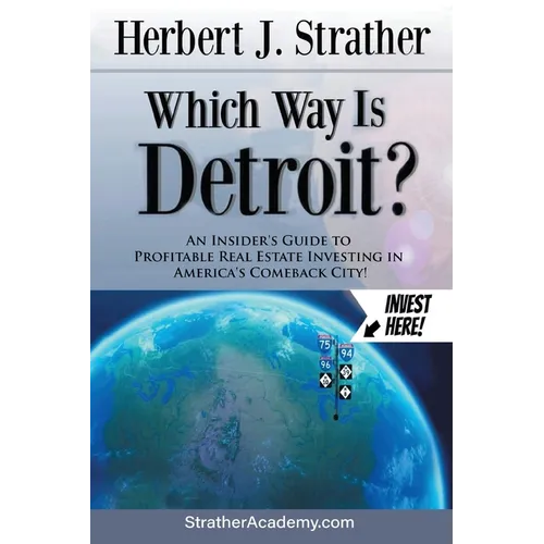 Which Way Is Detroit?: An Insider's Guide to Profitable Real Estate Investing in America's Comeback City! - Paperback