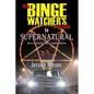 The Binge Watcher's Guide to Supernatural - Paperback