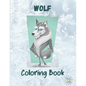 Wolf Coloring Book: A Great Collection Of Wolf Coloring Figures For All Ages - Paperback