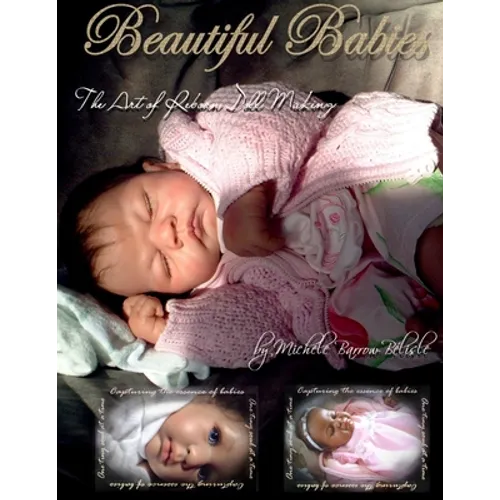 Beautiful Babies: The ART of Reborn Doll Making - Paperback