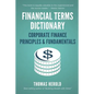 Financial Terms Dictionary - Corporate Finance Principles & Fundamentals - Paperback