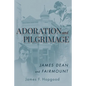 Adoration and Pilgrimage: James Dean and Fairmount - Paperback