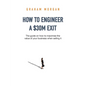 How to Engineer a $30M Exit: The guide on how to maximise the value of your business when selling it - Paperback