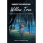 Under the Weeping Willow Tree: A Memoir about Grief, Loss, and Disability - Paperback