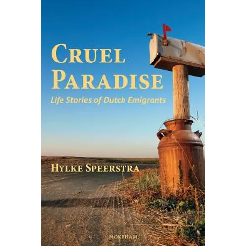Cruel Paradise: Life Stories of Dutch Emigrants - Paperback