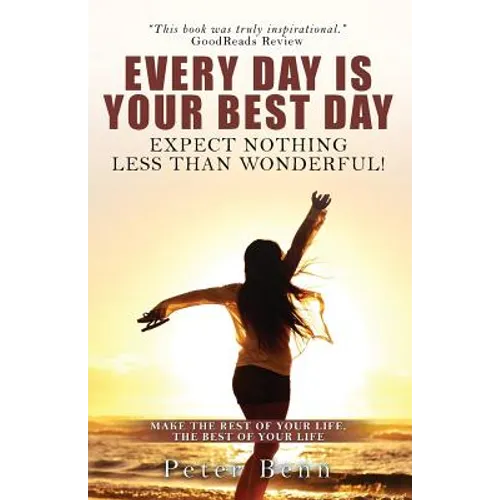 Every Day Is Your Best Day: Expect nothing less than wonderful! - Paperback
