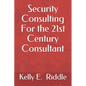 Security Consulting For the 21st Century Consultant - Paperback