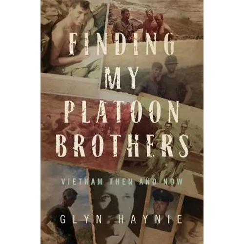 Finding My Platoon Brothers: Vietnam Then and Now - Paperback