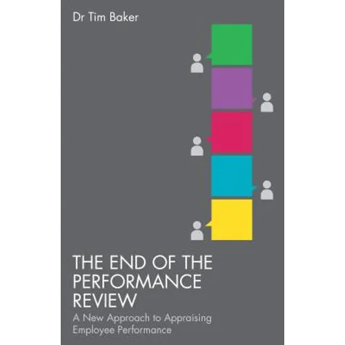 The End of the Performance Review: A New Approach to Appraising Employee Performance - Paperback