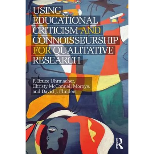 Using Educational Criticism and Connoisseurship for Qualitative Research - Paperback