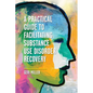 A Practical Guide to Facilitating Substance Use Disorder Recovery - Paperback