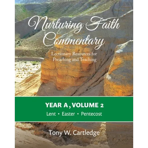 Nurturing Faith Commentary, Year A, Volume 2: Lectionary Resources for Preaching and Teaching-Lent, Easter, Pentecost - Paperback