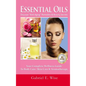 Essential Oils: Discover "Anti-Aging" Remedies & Beauty Secrets: Your Complete Wellness Guide To Body Care, Skin Care & Aromatherapy - Hardcover