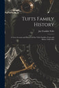 Tufts Family History; a True Account and History of Our Tufts Families, From and Before 1638-1963 - Paperback