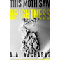 This Moth Saw Brightness - Hardcover
