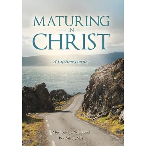 Maturing in Christ: A Lifetime Journey - Hardcover