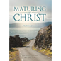 Maturing in Christ: A Lifetime Journey - Hardcover