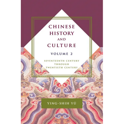 Chinese History and Culture: Seventeenth Century Through Twentieth Century, Volume 2 - Hardcover