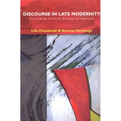 Discourse in Late Modernity: Rethinking Critical Discourse Analysis - Paperback