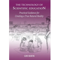 The Technology of Scientific Education: Practical Guidance for Creating a True Natural Reality - Hardcover