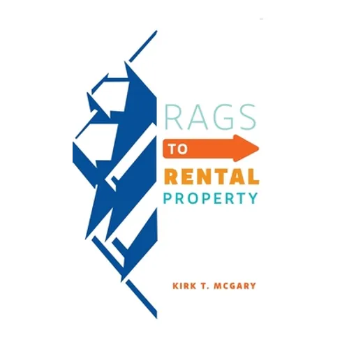 Rags to Rental Property - Hardcover
