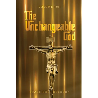 The Unchangeable God Volume I & II - Paperback