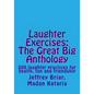 Laughter Exercises: The Great Big Anthology: Five hundred laughter practices for health, fun and friendship - Paperback