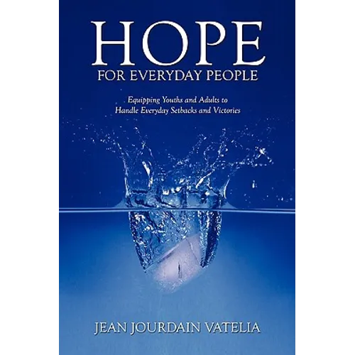 Hope for Everyday People: Equipping Youths and Adults to Handle Everyday Setbacks and Victories - Hardcover