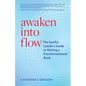 Awaken Into Flow: The Soulful Leader's Guide to Writing a Transformational Book - Paperback