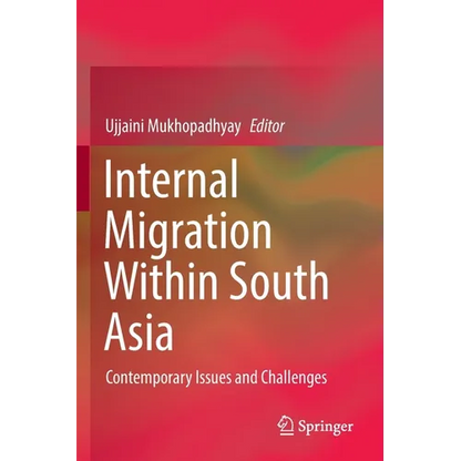 Internal Migration Within South Asia: Contemporary Issues and Challenges - Paperback