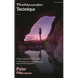 The Alexander Technique: A Personal and Critical Guide for Practitioners, Students and Performance Artists - Paperback