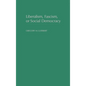 Liberalism, Fascism, or Social Democracy: Social Classes and the Political Origins of Regimes in Interwar Europe - Hardcover