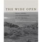 The Wide Open: Prose, Poetry, and Photographs of the Prairie - Hardcover