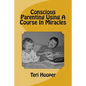 Conscious Parenting Using A Course In Miracles - Paperback