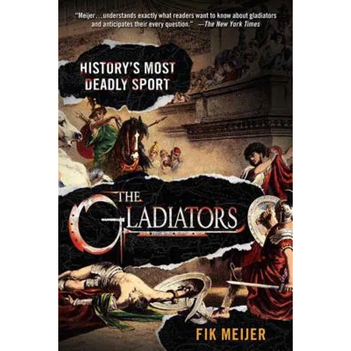 The Gladiators: History's Most Deadly Sport - Paperback