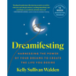 Dreamifesting: Harnessing the Power of Your Dreams to Create the Life You Desire - Paperback