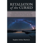 Retaliation of The Cursed: A Historical Investigation of The Origins of Worship, World Religion, Mythology, Paganism, Astrology and Atheism, and - Paperback