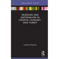 Museums and Nationalism in Croatia, Hungary, and Turkey - Hardcover
