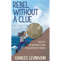 Rebel Without a Clue: Tales of an Imperfect Man in an Imperfect World - Paperback