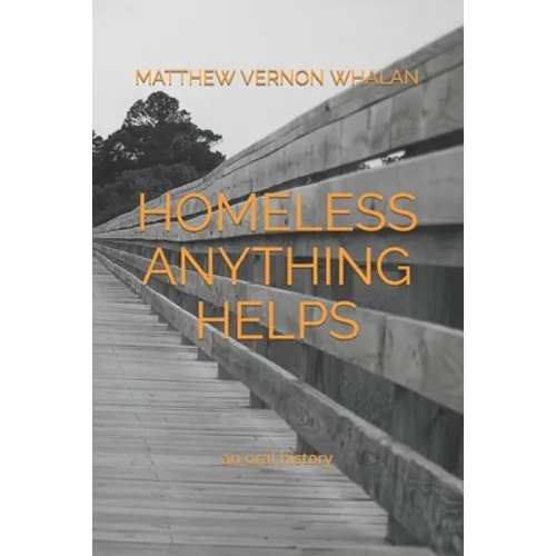 Homeless Anything Helps: An Oral History - Paperback