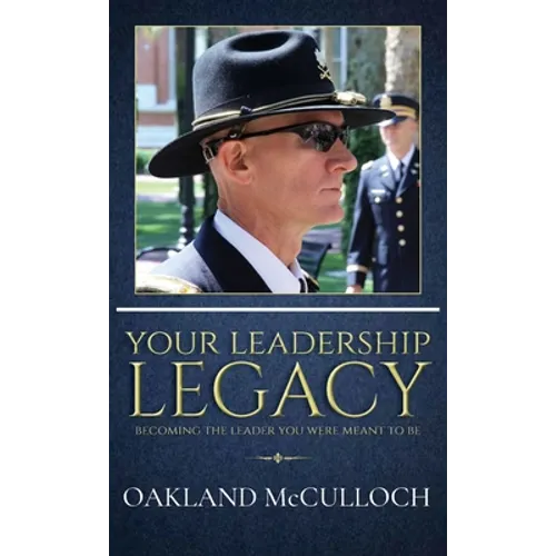 Your Leadership Legacy: Becoming the Leader You Were Meant to Be - Hardcover